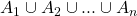 Rendered by QuickLaTeX.com A_1 \cup A_2 \cup ... \cup A_n